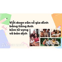 Viết đoạn văn về gia đình bằng tiếng Anh kèm từ vựng và bản dịch