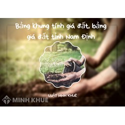 Bảng khung tính giá đất, bảng giá đất tỉnh Nam Định mới nhất