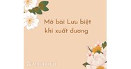 Mở bài Lưu biệt khi xuất dương chọn lọc hay nhất