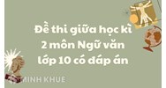 Đề thi giữa học kì 2 môn Ngữ văn lớp 10 có đáp án chi tiết