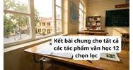 Kết bài chung cho tất cả các tác phẩm văn học 12 chọn lọc hay nhất
