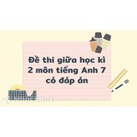 Đề thi giữa học kì 2 môn tiếng Anh 7 có đáp án chi tiết
