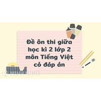 Đề ôn thi giữa học kì 2 lớp 2 môn Tiếng Việt có đáp án chi tiết
