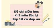 Đề thi giữa học kì 2 môn Địa lý lớp 10 có đáp án đầy đủ