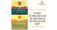 So sánh tố tụng dân sự và tố tụng hình sự để thấy sự khác biệt?