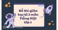Đề thi giữa học kì 2 môn Tiếng Việt lớp 1 chọn lọc mới nhất
