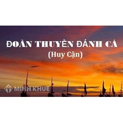 Mở bài Đoàn thuyền đánh cá của Huy Cận chọn lọc hay nhất
