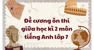 Đề cương ôn thi giữa học kì 2 môn tiếng Anh lớp 7
