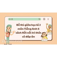 Đề thi giữa học kì 2 môn Tiếng Anh 6 sách Kết nối tri thức có đáp án