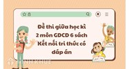 Đề thi giữa học kì 2 môn GDCD 6 sách Kết nối tri thức có đáp án