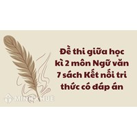 Đề thi giữa học kì 2 môn Ngữ văn 7 sách Kết nối tri thức có đáp án