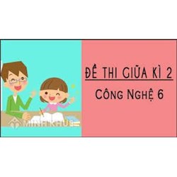 Đề thi giữa học kì 2 môn Công nghệ 6 sách Cánh diều có đáp án