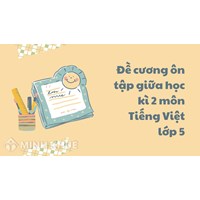 Đề cương ôn tập giữa học kì 2 môn Tiếng Việt lớp 5 chi tiết