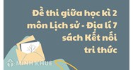 Đề thi giữa học kì 2 môn Lịch sử - Địa lý 7 sách Kết nối tri thức có đáp án