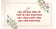 Các số oxi hóa có thể có của photpho là? Tính chất hóa học của Photpho
