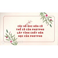 Các số oxi hóa có thể có của photpho là? Tính chất hóa học của Photpho