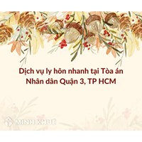 Dịch vụ ly hôn nhanh tại Tòa án Nhân dân Quận 3, TP HCM