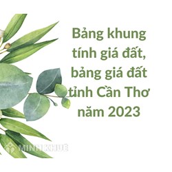 Bảng khung tính giá đất, bảng giá đất tỉnh Cần Thơ mới nhất