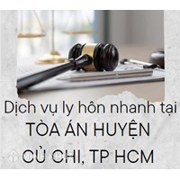 Dịch vụ ly hôn nhanh tại Tòa án Huyện Củ Chi, TP HCM