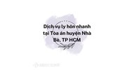 Dịch vụ ly hôn nhanh tại Tòa án huyện Nhà Bè, TP HCM