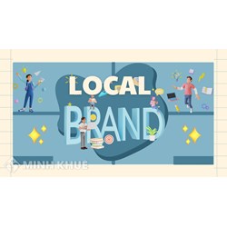 Local brand là gì? Những điều cần lưu ý khi kinh doanh Local brand