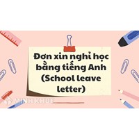 Mẫu đơn xin nghỉ học bằng Tiếng Anh School Leave Letter mới 2024