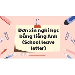 Mẫu đơn xin nghỉ học bằng Tiếng Anh School Leave Letter mới 2024
