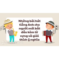 Những bài hát tiếng Anh cho người mới bắt đầu kèm từ vựng và giải thích ý nghĩa