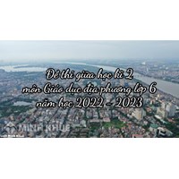 Đề thi giữa học kì 2 môn Giáo dục địa phương lớp 6 mới nhất