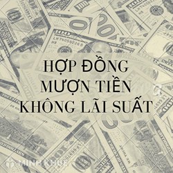 Mẫu hợp đồng mượn tiền không lãi suất mới nhất