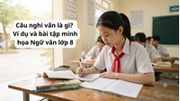 Câu nghi vấn là gì? Ví dụ và bài tập minh họa Ngữ văn lớp 8