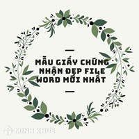 Mẫu giấy chứng nhận đẹp có tải file word mới nhất