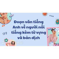 Đoạn văn tiếng Anh về người nổi tiếng kèm từ vựng và bản dịch