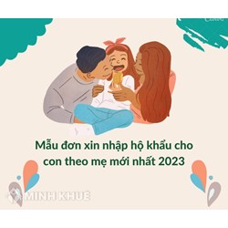 Mẫu đơn xin nhập hộ khẩu cho con theo mẹ mới nhất