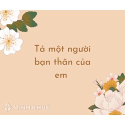 Tả một người bạn thân của em hay nhất Tập làm văn lớp 5