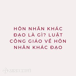 Hôn nhân khác đạo là gì? Luật Công giáo về hôn nhân khác đạo