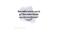 Bảo hiểm khoản vay là gì? Bảo hiểm khoản vay chi trả khi nào?