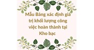 Mẫu Bảng xác định giá trị khối lượng công việc hoàn thành tại Kho bạc