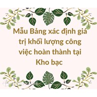 Mẫu Bảng xác định giá trị khối lượng công việc hoàn thành tại Kho bạc