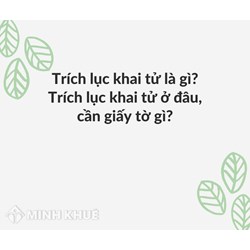 Trích lục khai tử là gì? Trích lục khai tử ở đâu, cần giấy tờ gì?