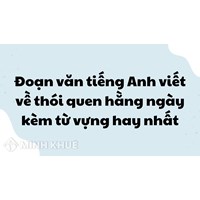 Đoạn văn tiếng Anh viết về thói quen hằng ngày kèm từ vựng hay nhất