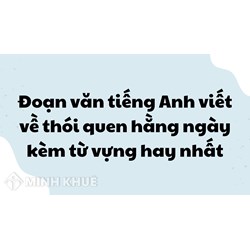 Đoạn văn tiếng Anh viết về thói quen hằng ngày kèm từ vựng hay nhất