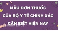 Mẫu đơn thuốc theo quy định mới và cách ghi chi tiết
