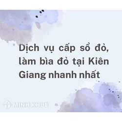 Dịch vụ cấp sổ đỏ, làm bìa đỏ tại Kiên Giang nhanh nhất