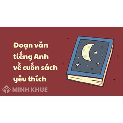 Đoạn văn tiếng Anh về cuốn sách yêu thích kèm từ vựng hay nhất