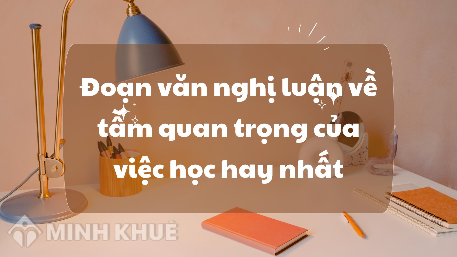 Đoạn Văn Nghị Luận Về Tầm Quan Trọng Của Việc Học Hay Nhất