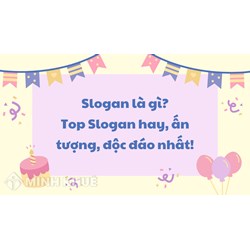 Slogan là gì? Top Slogan hay, ấn tượng, độc đáo nhất!