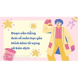Đoạn văn tiếng Anh về môn học yêu thích kèm từ vựng và bản dịch