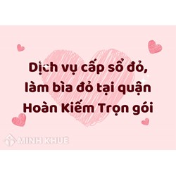 Dịch vụ cấp sổ đỏ, làm bìa đỏ tại quận Hoàn Kiếm Trọn gói