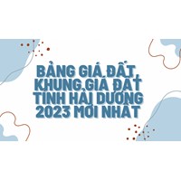 Bảng giá đất, khung giá đất tỉnh Hải Dương mới nhất